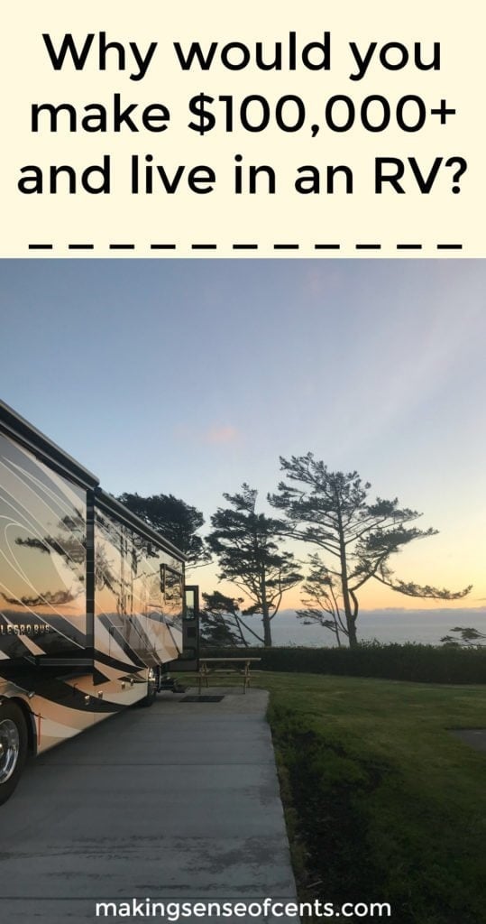 A common question I often receive involves why would I make a high income and live in an RV. As if only a "certain" type of people are allowed to live in an RV and everyone else is just lying about it.